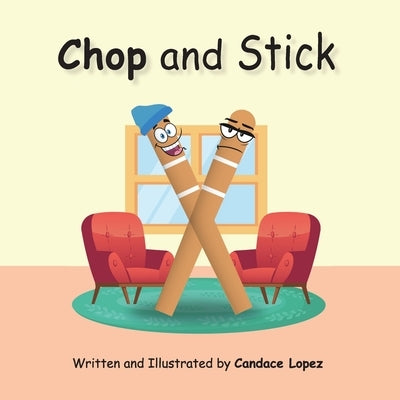 Chop and Stick by Lopez, Candace