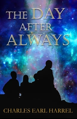 The Day After Always by Harrel, Charles Earl