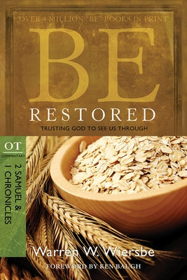 Be Restored: Trusting God to See Us Through: OT Commentary: 2 Samuel & 1 Chronicles by Wiersbe, Warren W.