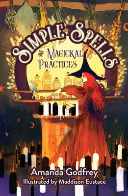 Simple Spells and Magickal Practices by Godfrey, Amanda