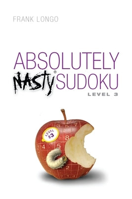 Absolutely Nasty(r) Sudoku Level 3 by Longo, Frank