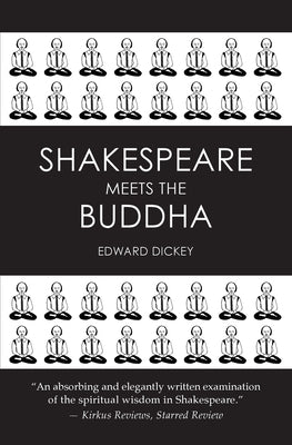 Shakespeare Meets the Buddha by Dickey, Edward
