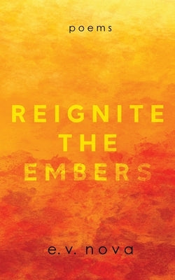 Reignite The Embers by Nova, E. V.