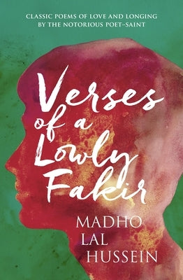 Verses of a Lowly Fakir by Hussein, Madho Lal Hussein