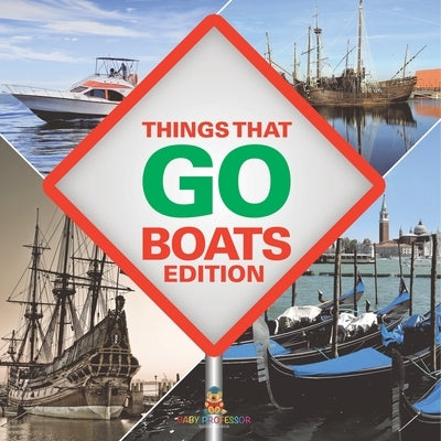 Things That Go - Boats Edition by Baby Professor