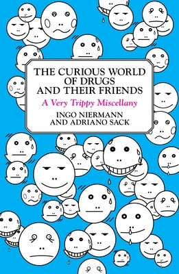 The Curious World of Drugs and Their Friends: A Very Trippy Miscellany by Niermann, Ingo