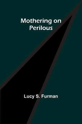 Mothering on Perilous by Furman, Lucy S.