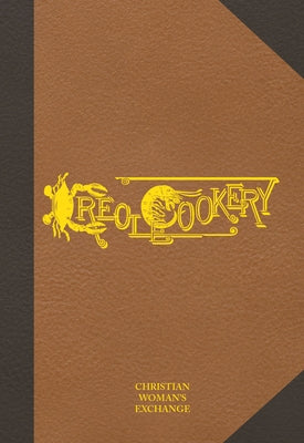 Creole Cookery by The Christian Woman's Exchange, The