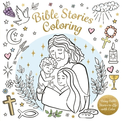Bible Coloring: Bringing Bible Stories to Life with Color by Kingfisher
