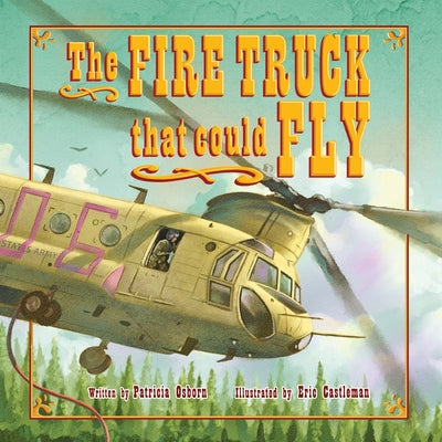 The Fire Truck That Could Fly by Osborn, Patricia