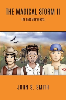 The Magical Storm II The Last Mammoths by Smith, John J.