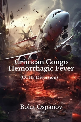 Crimean Congo Hemorrhagic Fever (CCHF diversion) by Bolat Ospanov