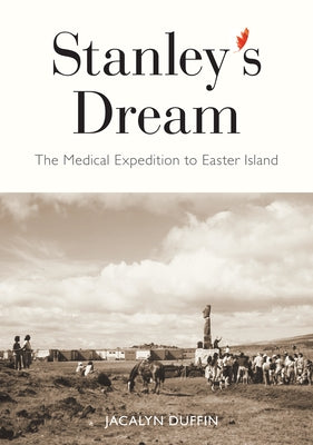 Stanley's Dream: The Medical Expedition to Easter Island Volume 247 by Duffin, Jacalyn