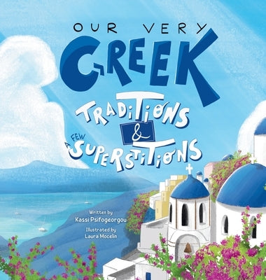 Our Very Greek Traditions & A Few Superstitions by Psifogeorgou