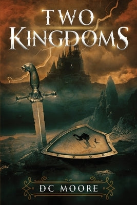Two Kingdoms: The epic struggle for truth and purpose amidst encroaching darkness - a medieval fantasy by Moore, DC