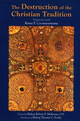 The Destruction of the Christian Tradition, Updated and Revised by Coomaraswamy, Rama P.