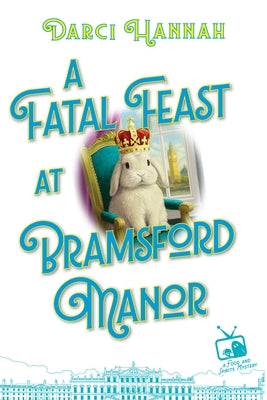 A Fatal Feast at Bramsford Manor by Hannah, Darci