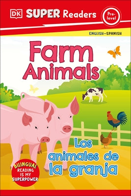 DK Super Readers Pre-Level Bilingual Farm Animals - Los Animales de la Granja by Dk