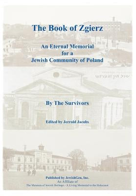 The Book of Zgierz - An Eternal Memorial for a Jewish Community of Poland by Jacobs, Jerrold