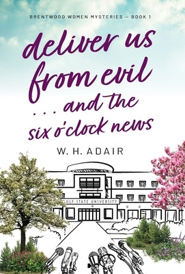 Deliver Us From Evil...and the Six O'Clock News by Adair, W. H.