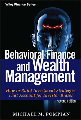 Behavioral Finance and Wealth Management: How to Build Investment Strategies That Account for Investor Biases by Pompian, Michael M.