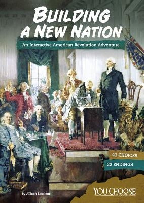 Building a New Nation: An Interactive American Revolution Adventure by Lassieur, Allison