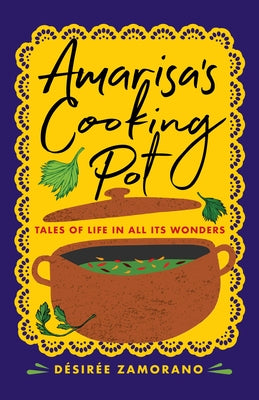 Amarisa's Cooking Pot: Tales of Life in All Its Wonders by Zamorano, DÃ©sirÃ©e