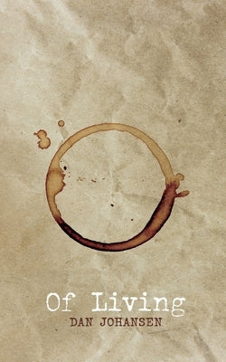 Of Living by Johansen, Dan