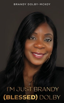 I'm Just Brandy (Blessed) Dolby by Dolby McKoy, Brandy