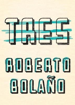 Tres by BolaÃ±o, Roberto