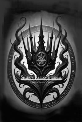 Shadow Reigns Eternal by Richard, Kennedy L.