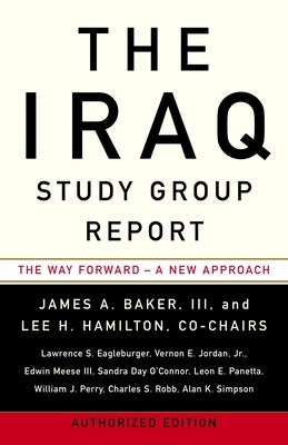 The Iraq Study Group Report: The Way Forward - A New Approach by The Iraq Study Group