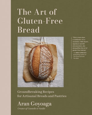 The Art of Gluten-Free Bread: Groundbreaking Recipes for Artisanal Breads and Pastries by Goyoaga, Aran