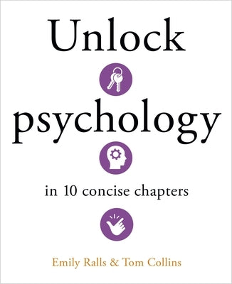 Unlock Psychology in 10 Concise Chapters by Ralls, Emily
