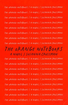 The Orange Notebooks by Crossman, Susanna