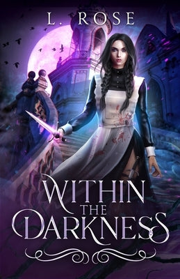 Within the Darkness by Rose, L.