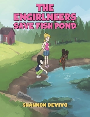 The Engirlneers Save Fish Pond by Devivo, Shannon