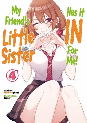 My Friend's Little Sister Has It in for Me! Volume 4 (Light Novel): Volume 4 by Mikawaghost