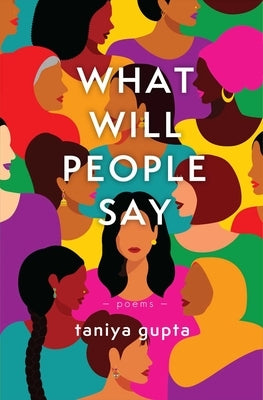 What Will People Say: Poems by Gupta, Taniya