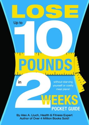 Lose Up to 10 Pounds in 2 Weeks Pocket Guide by Lluch, Alex A.