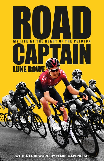 Road Captain: My Life at the Heart of the Peloton by Rowe, Luke