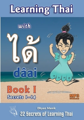 Learning Thai with dâai ได้ Book I - Secrets 1-14 by Manik, Dhyan