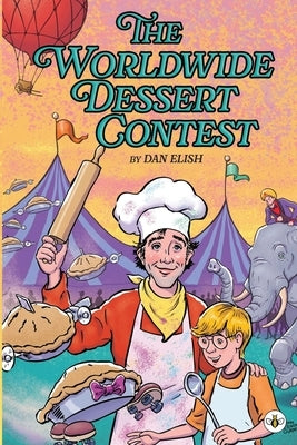 The Worldwide Dessert Contest by Elish, Dan