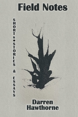 Field Notes by Hawthorne, Darren