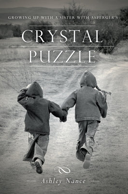 Crystal Puzzle: Growing Up with a Sister with Asperger's by Nance, Ashley