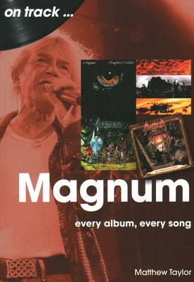 Magnum: Every Album, Every Song by Taylor, Matthew