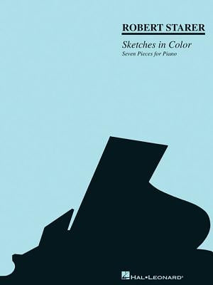 Robert Starer - Sketches in Color: Seven Pieces for Piano by Starer, Robert