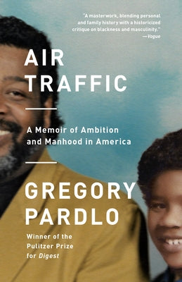 Air Traffic: A Memoir of Ambition and Manhood in America by Pardlo, Gregory
