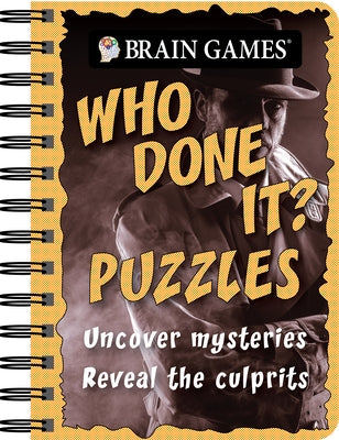 Brain Games - To Go - Who Done It? Puzzles: Uncover Mysteries. Reveal the Culprit by Publications International Ltd