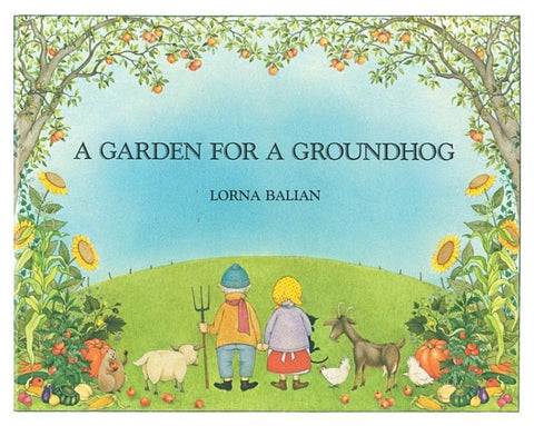 A Garden for a Groundhog by Balian, Lorna
